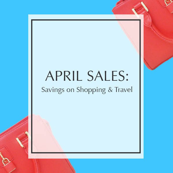 April Sales: Savings On Shopping and Travel